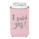 Insulated Can Cover - I Said Yes Insulated Can Cover - I Said Yes